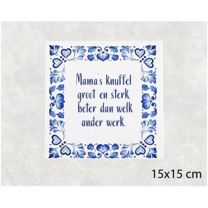 Spreuk tegel 15x15 cm Mama’s knuffel groot en sterk, beter dan welk ander werk
