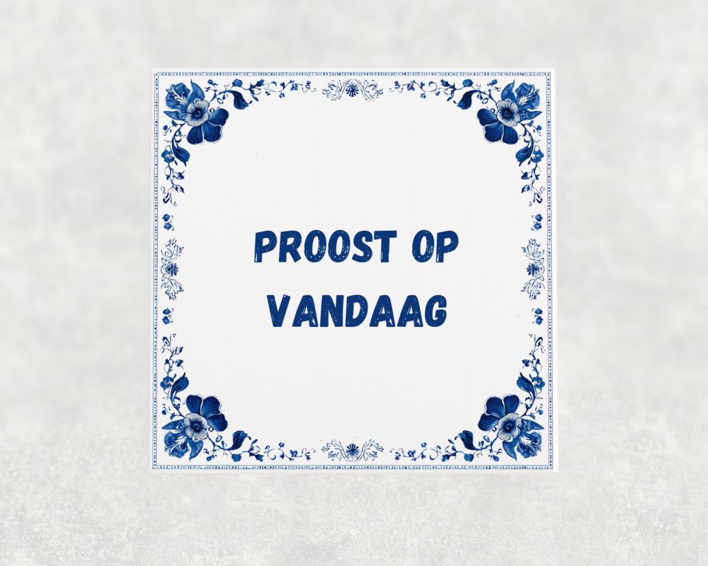 Spreuk Tegel 15X15 Cm Proost Op Vandaag Spreuk tegel 15x15cm Proost op vandaag