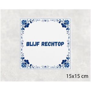Spreuk tegel 15x15cm Blijf rechtop