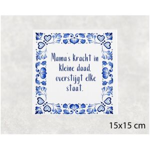 Spreuk tegel 15x15 cm Mama’s kracht in kleine daad, overstijgt elke staat