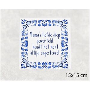 Spreuk tegel 15x15 cm Mama’s liefde diep geworteld, houdt het hart altijd ongestoord