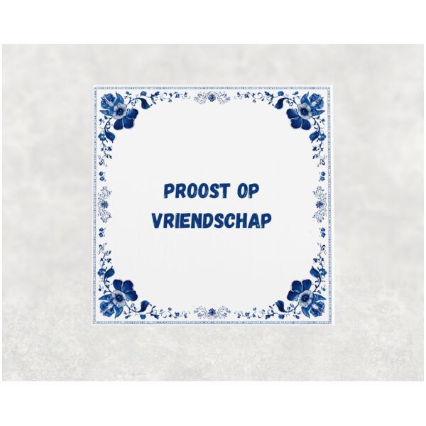 Spreuk tegel 15x15cm Proost op vriendschap