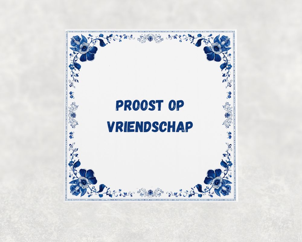 Spreuk Tegel 15X15 Cm Proost Op Vriendschap Spreuk tegel 15x15cm Proost op vriendschap