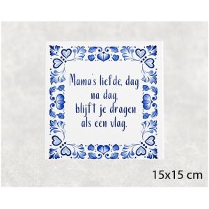 Spreuk tegel 15x15 cm Mama’s liefde, dag na dag, blijft je dragen als een vlag
