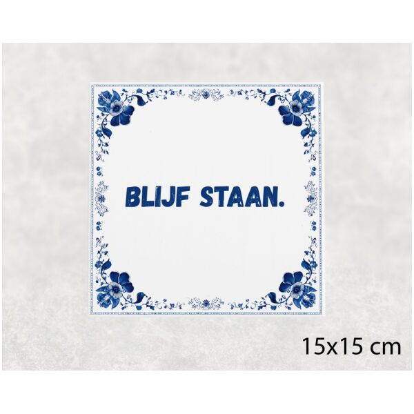 Spreuk Tegel 15X15 Cm Blijf Staan () Spreuk tegel 15x15cm Blijf staan ()