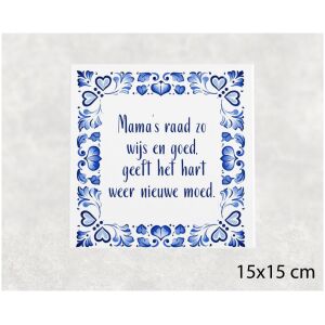 Spreuk tegel 15x15 cm Mama’s raad zo wijs en goed, geeft het hart weer nieuwe moed
