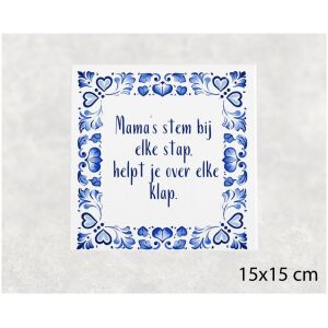 Spreuk tegel 15x15 cm Mama’s stem bij elke stap, helpt je over elke klap