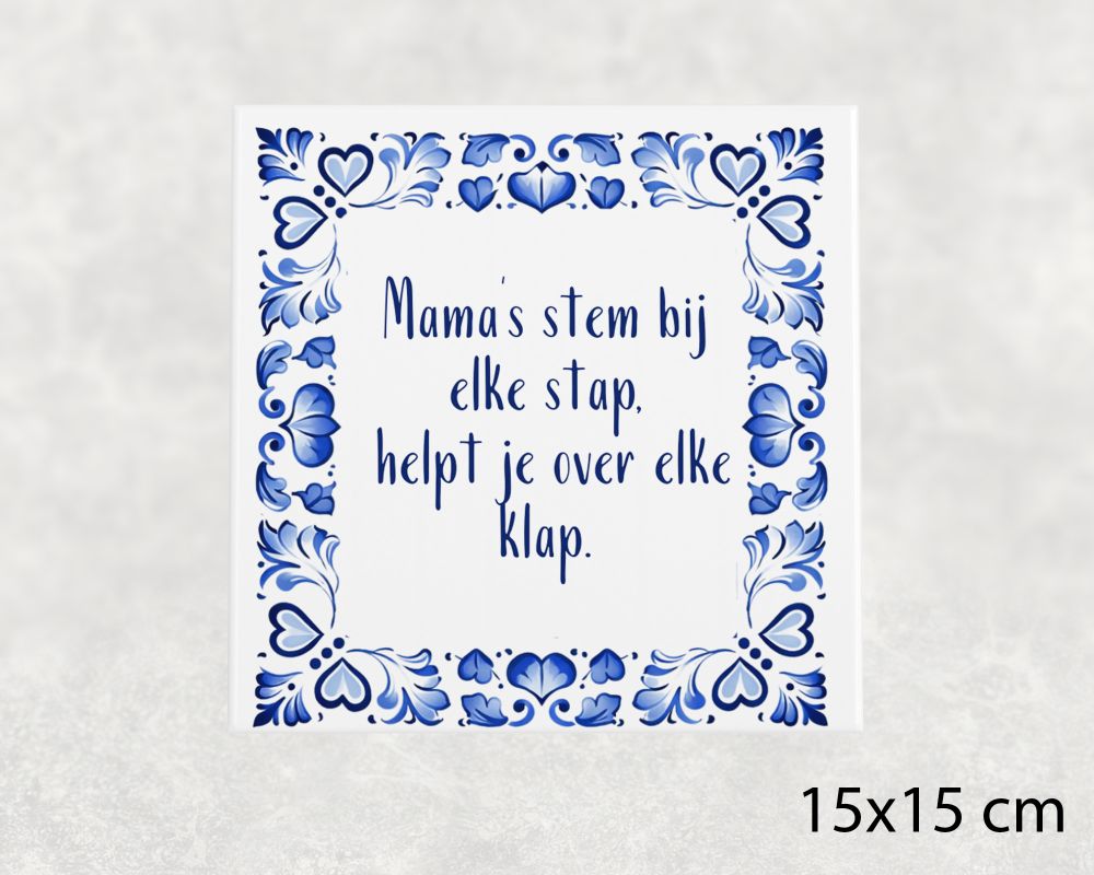 Spreuk Tegel 15X15 Cm Mama’s Stem Bij Elke Stap, Helpt Je Over Elke Klap Spreuk tegel 15x15 cm Mama’s stem bij elke stap, helpt je over elke klap