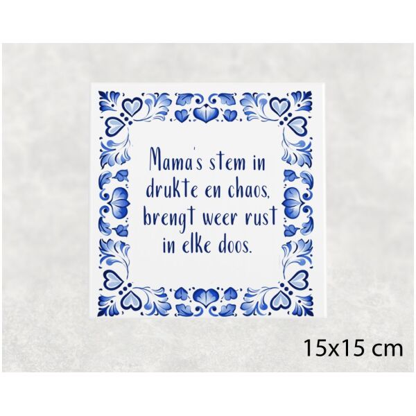 Spreuk tegel 15x15 cm Mama’s stem in drukte en chaos, brengt weer rust in elke doos