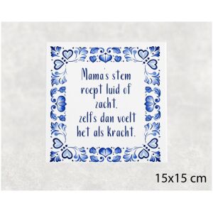 Spreuk tegel 15x15 cm Mama’s stem roept luid of zacht, zelfs dan voelt het als kracht