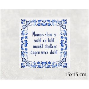 Spreuk tegel 15x15 cm Mama’s stem zo zacht en licht, maakt donkere dagen weer dicht