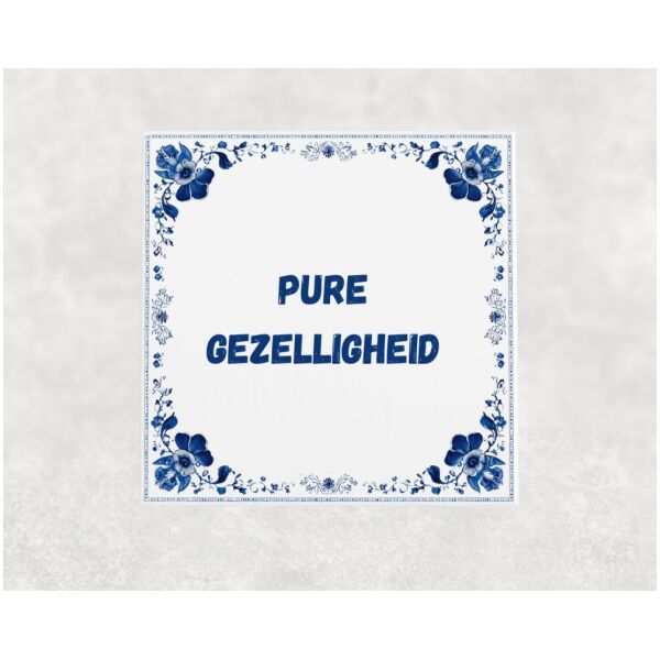 Spreuk tegel 15x15cm Pure gezelligheid
