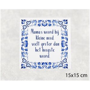 Spreuk tegel 15x15 cm Mama’s woord bij kleine nood, voelt groter dan het hoogste woord