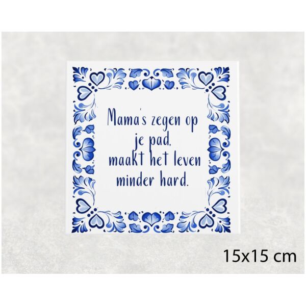 Spreuk tegel 15x15 cm Mama’s zegen op je pad, maakt het leven minder hard
