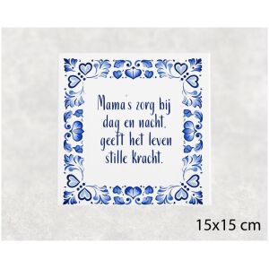 Spreuk tegel 15x15 cm Mama’s zorg bij dag en nacht, geeft het leven stille kracht