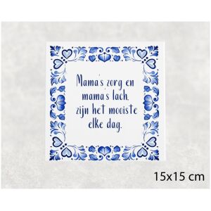 Spreuk tegel 15x15 cm Mama’s zorg en mama’s lach, zijn het mooiste elke dag