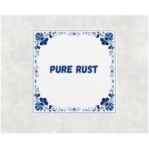 Spreuk tegel 15x15cm Pure rust