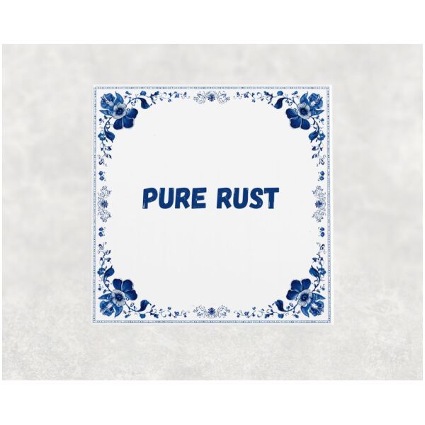 Spreuk tegel 15x15cm Pure rust