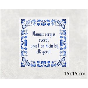 Spreuk tegel 15x15 cm Mama’s zorg is overal, groot en klein bij elk geval
