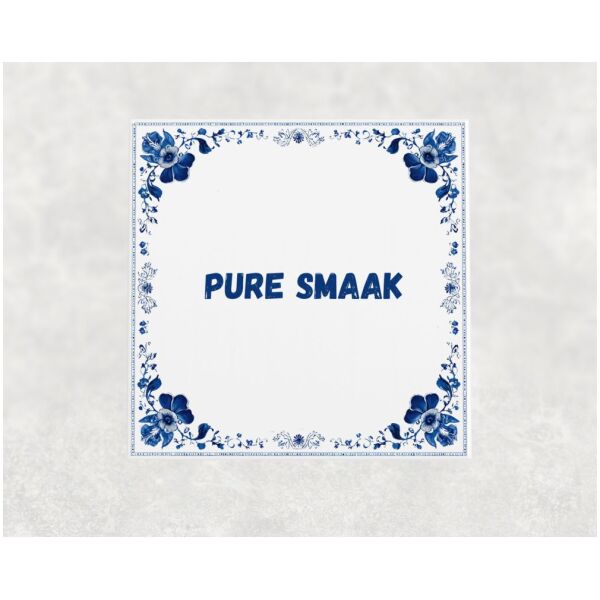 Spreuk tegel 15x15cm Pure smaak