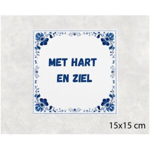 Spreuk tegel 15x15cm Met hart en ziel ()