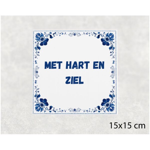 Spreuk tegel 15x15cm Met hart en ziel ()