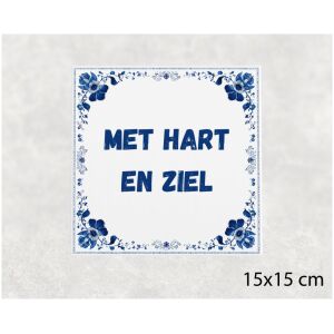 Spreuk tegel 15x15cm Met hart en ziel