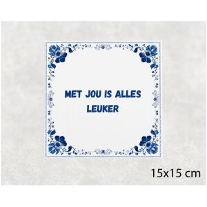 Spreuk tegel 15x15cm Met jou is alles leuker