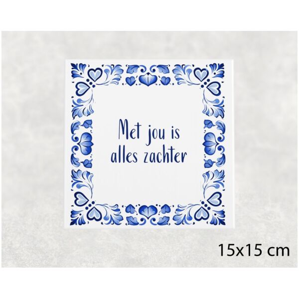 Spreuk tegel 15x15cm Met jou is alles zachter