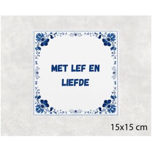 Spreuk tegel 15x15cm Met lef en liefde