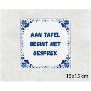 Spreuk tegel 15x15cm Aan tafel begint het gesprek