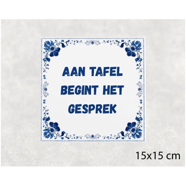 Spreuk Tegel 15X15 Cm Aan Tafel Begint Het Gesprek Spreuk tegel 15x15cm Aan tafel begint het gesprek