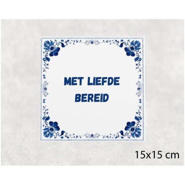 Spreuk tegel 15x15cm Met liefde bereid