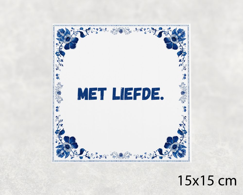 Spreuk Tegel 15X15 Cm Met Liefde Spreuk tegel 15x15cm Met liefde