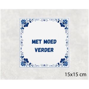 Spreuk tegel 15x15cm Met moed verder ()