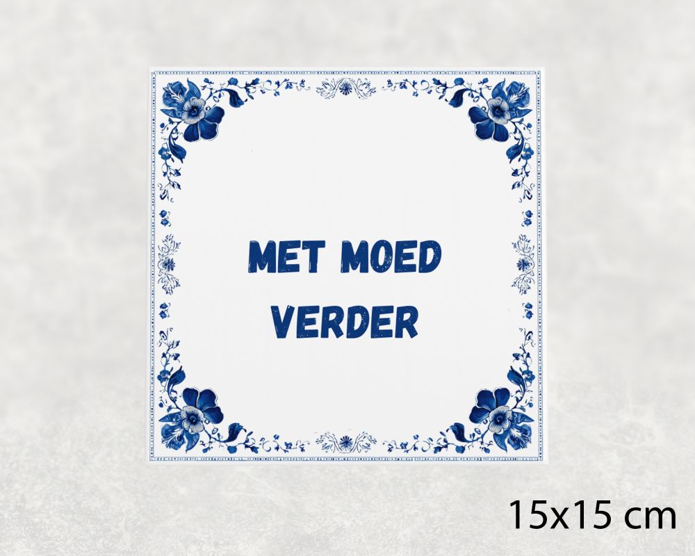 Spreuk Tegel 15X15 Cm Met Moed Verder () Spreuk tegel 15x15cm Met moed verder ()