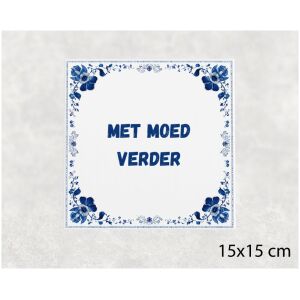 Spreuk tegel 15x15cm Met moed verder