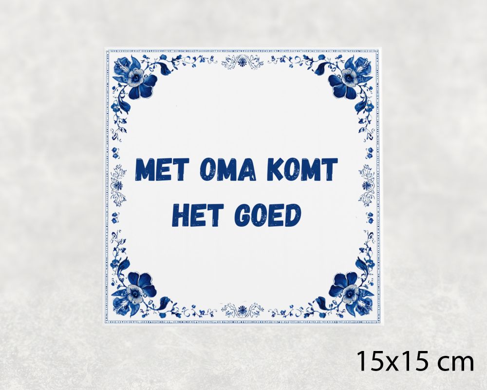 Spreuk Tegel 15X15 Cm Met Oma Komt Het Goed Spreuk tegel 15x15cm Met oma komt het goed