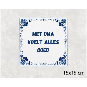 Spreuk tegel 15x15cm Met oma voelt alles goed