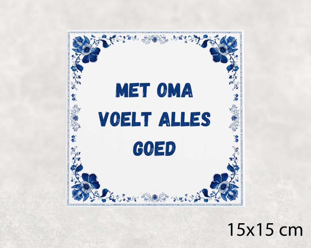 Spreuk Tegel 15X15 Cm Met Oma Voelt Alles Goed Spreuk tegel 15x15cm Met oma voelt alles goed