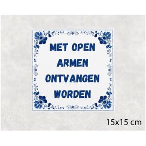 Spreuk tegel 15x15cm Met open armen ontvangen worden ()