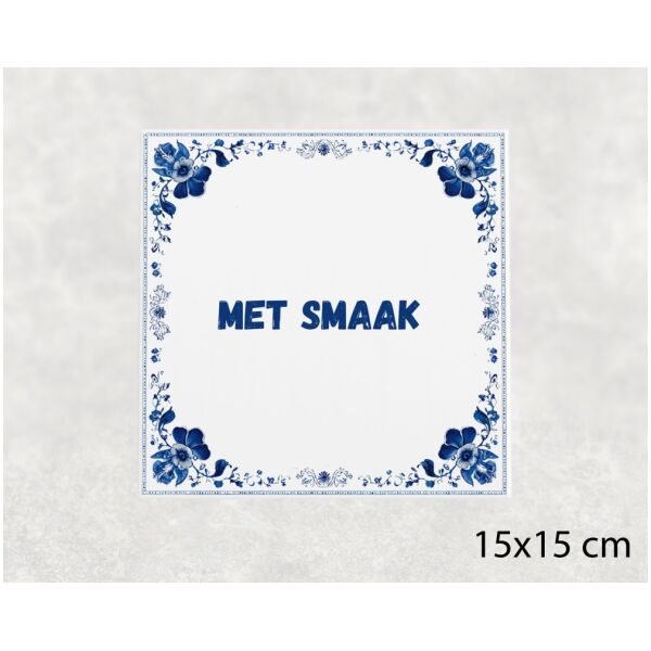 Spreuk tegel 15x15cm Met smaak ()