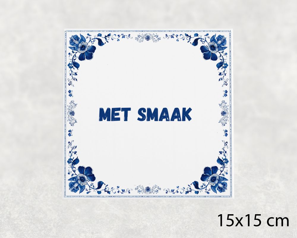 Spreuk Tegel 15X15 Cm Met Smaak () Spreuk tegel 15x15cm Met smaak ()