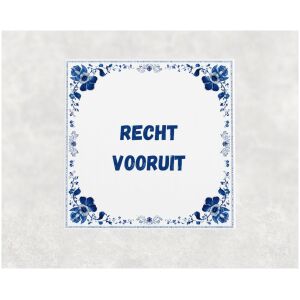 Spreuk tegel 15x15cm Recht vooruit