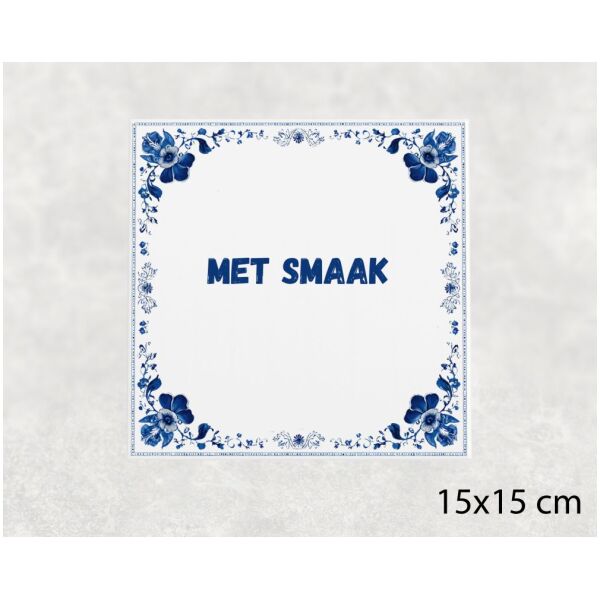Spreuk tegel 15x15cm Met smaak