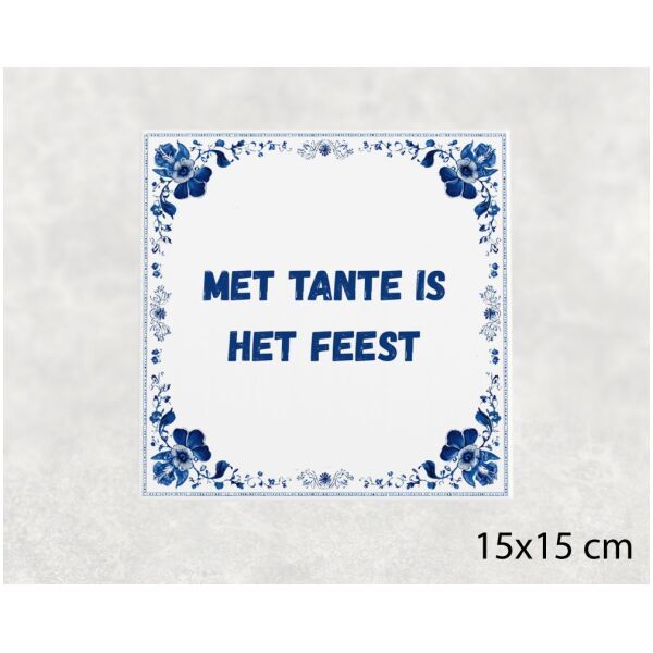 Spreuk tegel 15x15cm Met tante is het feest
