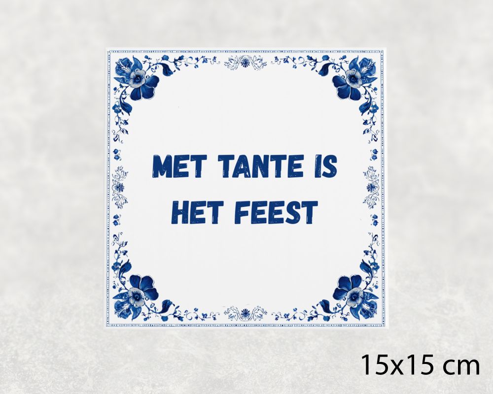 Spreuk Tegel 15X15 Cm Met Tante Is Het Feest Spreuk tegel 15x15cm Met tante is het feest