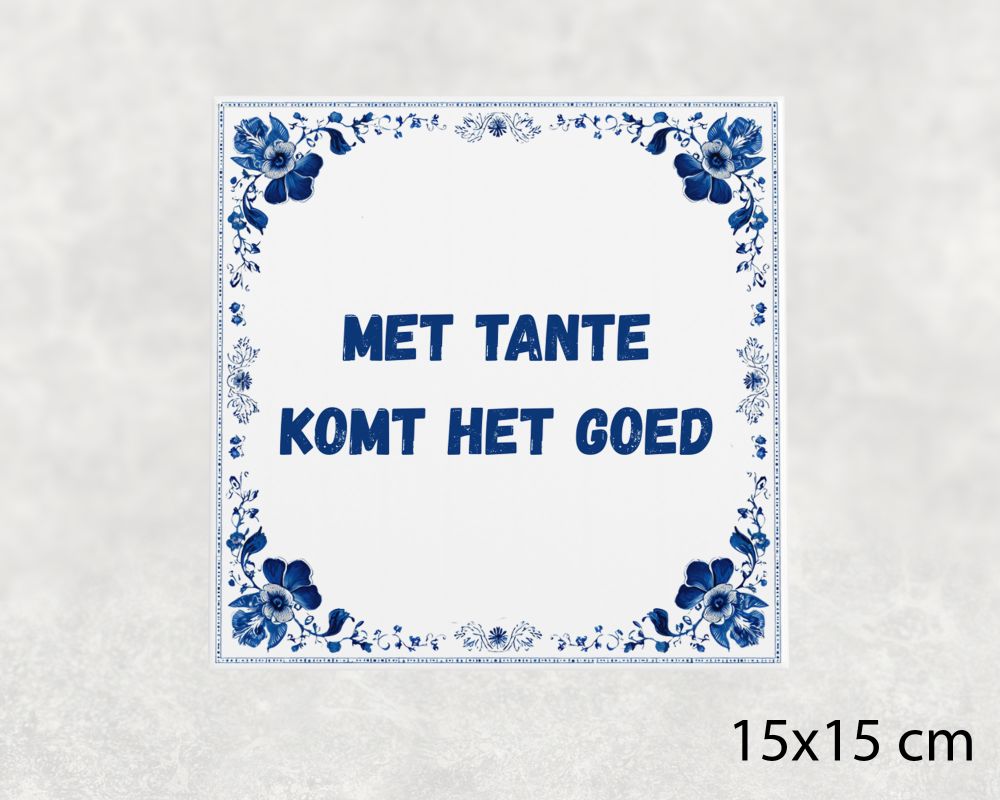 Spreuk Tegel 15X15 Cm Met Tante Komt Het Goed Spreuk tegel 15x15cm Met tante komt het goed