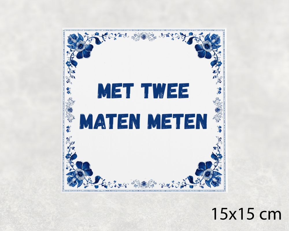 Spreuk Tegel 15X15 Cm Met Twee Maten Meten Spreuk tegel 15x15cm Met twee maten meten