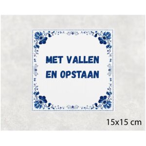 Spreuk tegel 15x15cm Met vallen en opstaan ()